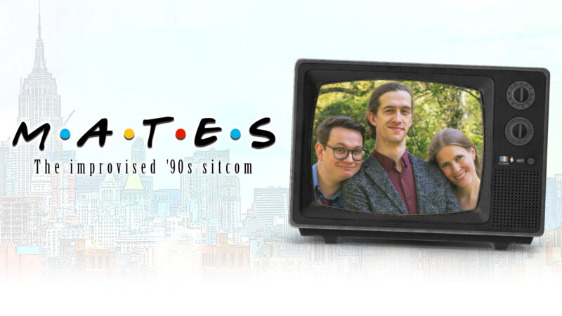 Mates: The Improvised 90’s Sitcom